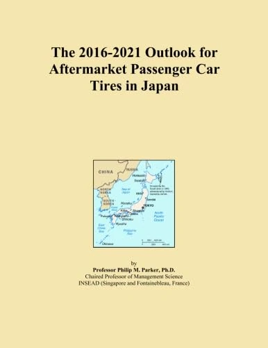 The 2016-2021 Outlook for Aftermarket Passenger Car Tires in Japan