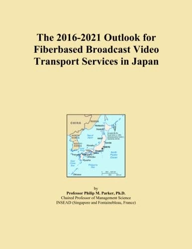 The 2016-2021 Outlook for Fiberbased Broadcast Video Transport Services in Japan