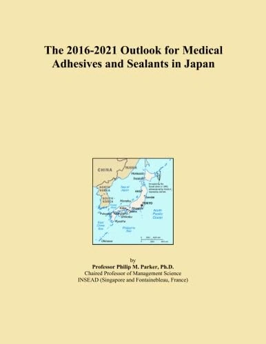 The 2016-2021 Outlook for Medical Adhesives and Sealants in Japan