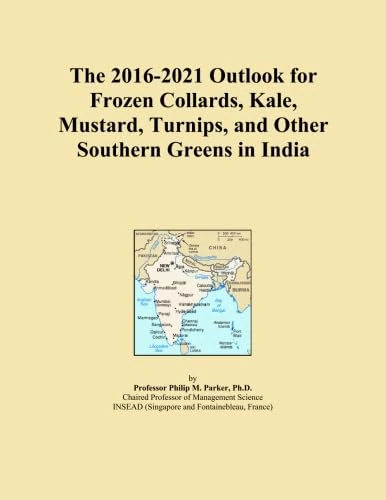 The 2016-2021 Outlook for Frozen Collards, Kale, Mustard, Turnips, and Other Southern Greens in India