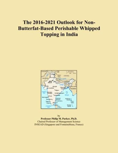 The 2016-2021 Outlook for Non-Butterfat-Based Perishable Whipped Topping in India