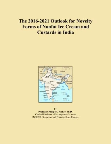 The 2016-2021 Outlook for Novelty Forms of Nonfat Ice Cream and Custards in India