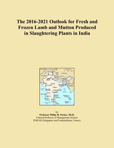 The 2016-2021 Outlook for Fresh and Frozen Lamb and Mutton Produced in Slaughtering Plants in India