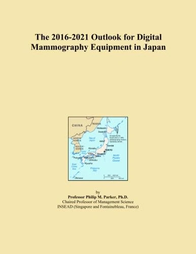 The 2016-2021 Outlook for Digital Mammography Equipment in Japan