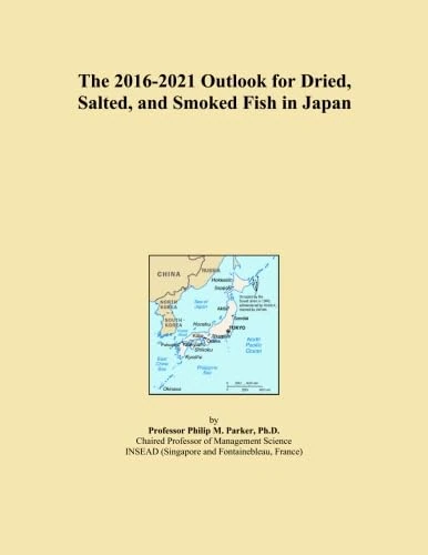 The 2016-2021 Outlook for Dried, Salted, and Smoked Fish in Japan