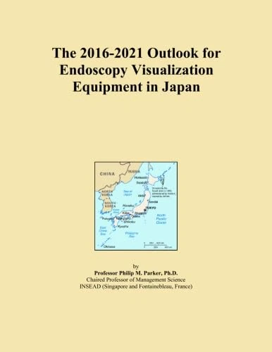The 2016-2021 Outlook for Endoscopy Visualization Equipment in Japan