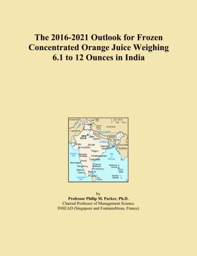 The 2016-2021 Outlook for Frozen Concentrated Orange Juice Weighing 6.1 to 12 Ounces in India