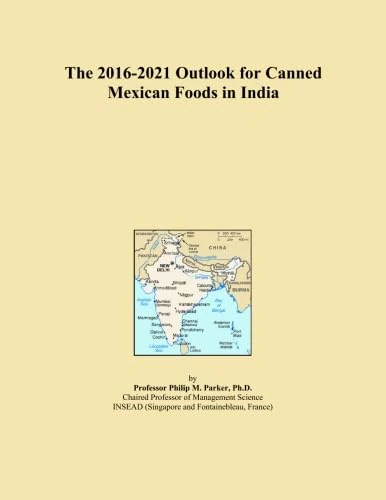 The 2016-2021 Outlook for Canned Mexican Foods in India