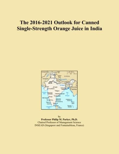 The 2016-2021 Outlook for Canned Single-Strength Orange Juice in India
