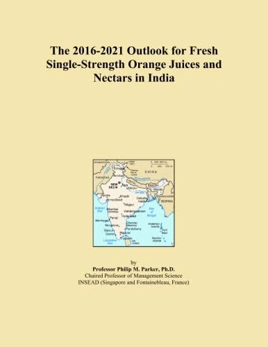 The 2016-2021 Outlook for Fresh Single-Strength Orange Juices and Nectars in India