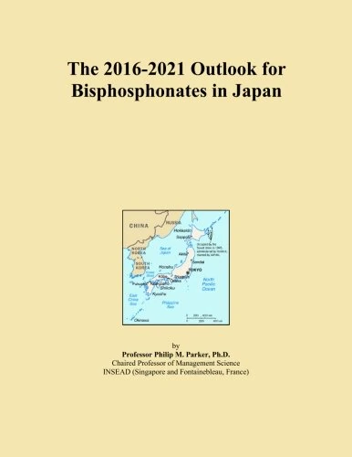 The 2016-2021 Outlook for Bisphosphonates in Japan