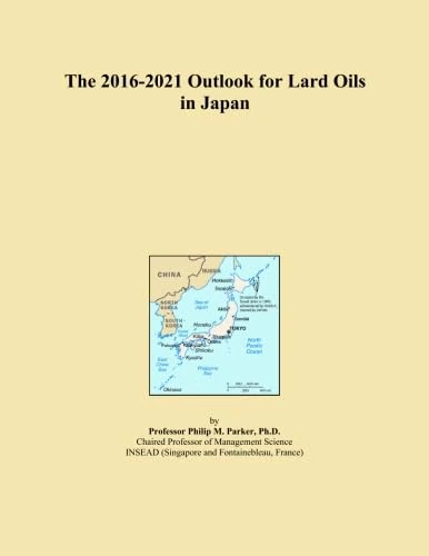 The 2016-2021 Outlook for Lard Oils in Japan
