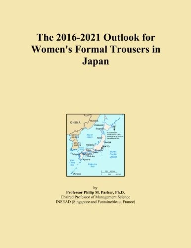 The 2016-2021 Outlook for Women's Formal Trousers in Japan