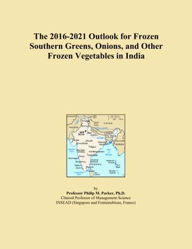 The 2016-2021 Outlook for Frozen Southern Greens, Onions, and Other Frozen Vegetables in India