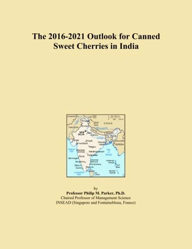 The 2016-2021 Outlook for Canned Sweet Cherries in India