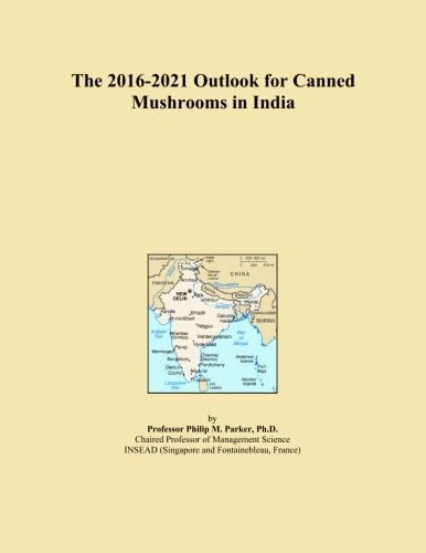 The 2016-2021 Outlook for Canned Mushrooms in India