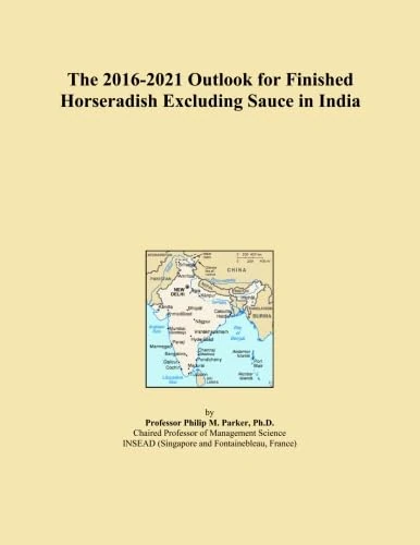 The 2016-2021 Outlook for Finished Horseradish Excluding Sauce in India