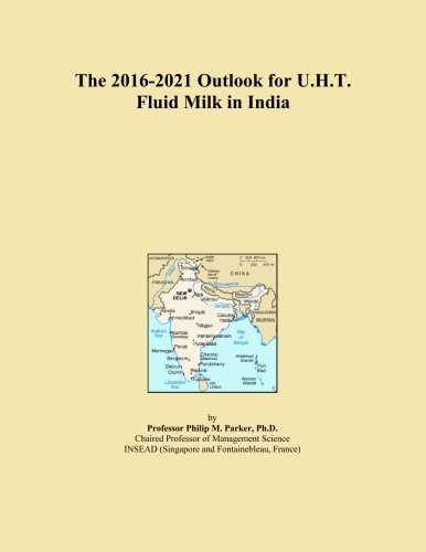 The 2016-2021 Outlook for U.H.T. Fluid Milk in India
