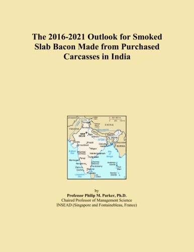 The 2016-2021 Outlook for Smoked Slab Bacon Made from Purchased Carcasses in India