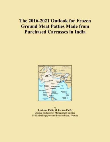 The 2016-2021 Outlook for Frozen Ground Meat Patties Made from Purchased Carcasses in India