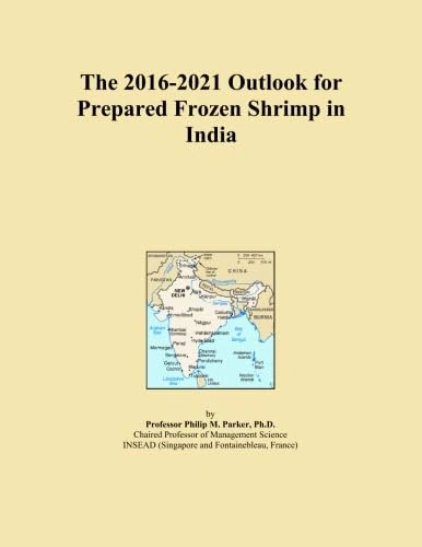 The 2016-2021 Outlook for Prepared Frozen Shrimp in India