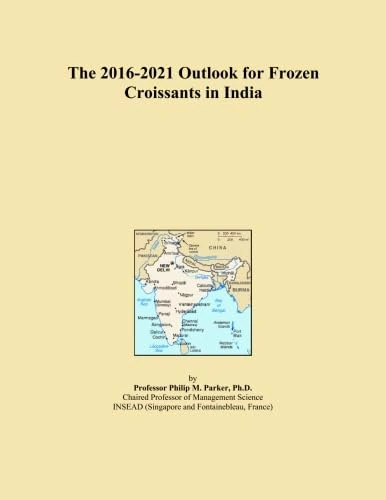 The 2016-2021 Outlook for Frozen Croissants in India