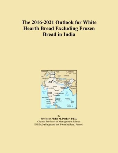 The 2016-2021 Outlook for White Hearth Bread Excluding Frozen Bread in India