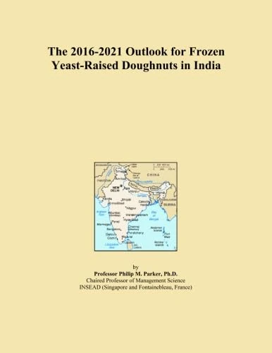 The 2016-2021 Outlook for Frozen Yeast-Raised Doughnuts in India