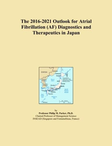 The 2016-2021 Outlook for Atrial Fibrillation (AF) Diagnostics and Therapeutics in Japan