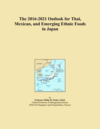 The 2016-2021 Outlook for Thai, Mexican, and Emerging Ethnic Foods in Japan