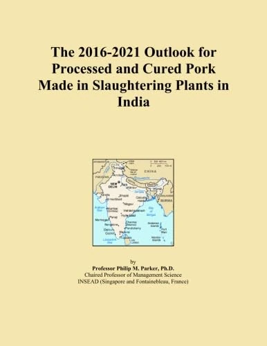 The 2016-2021 Outlook for Processed and Cured Pork Made in Slaughtering Plants in India