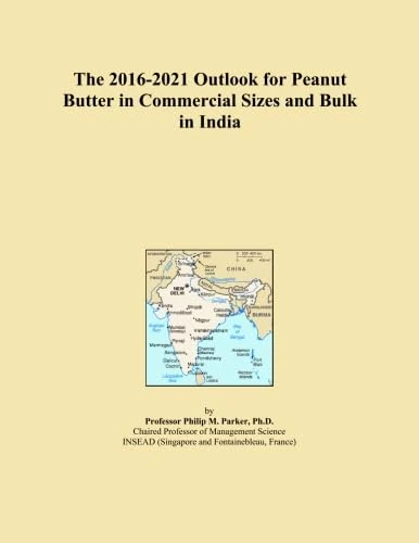 The 2016-2021 Outlook for Peanut Butter in Commercial Sizes and Bulk in India