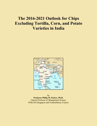 The 2016-2021 Outlook for Chips Excluding Tortilla, Corn, and Potato Varieties in India