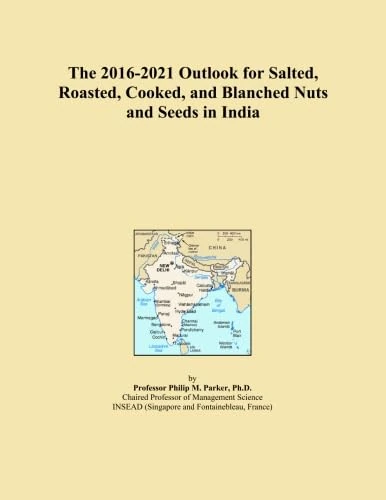 The 2016-2021 Outlook for Salted, Roasted, Cooked, and Blanched Nuts and Seeds in India