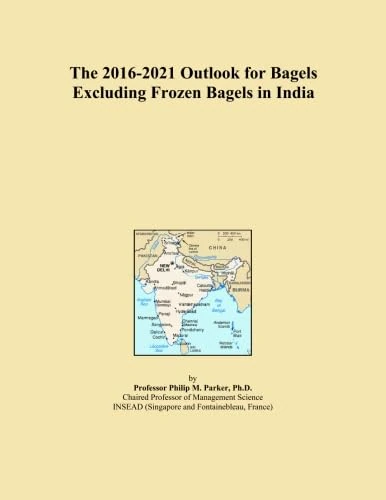 The 2016-2021 Outlook for Bagels Excluding Frozen Bagels in India