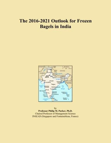 The 2016-2021 Outlook for Frozen Bagels in India