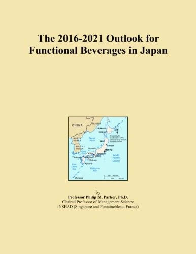 The 2016-2021 Outlook for Functional Beverages in Japan
