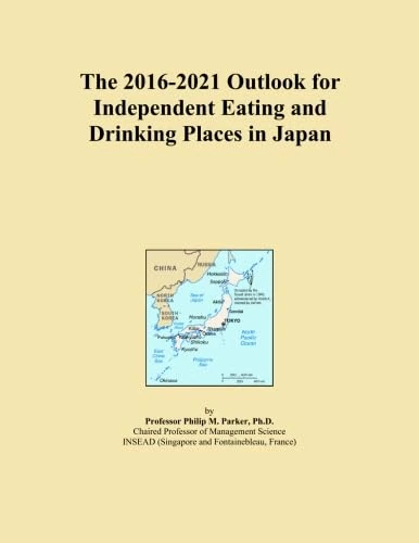 The 2016-2021 Outlook for Independent Eating and Drinking Places in Japan