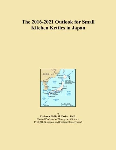 The 2016-2021 Outlook for Small Kitchen Kettles in Japan