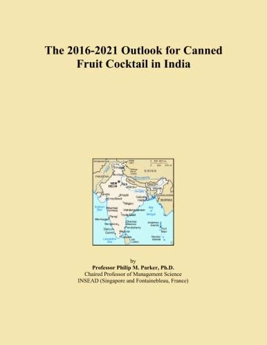 The 2016-2021 Outlook for Canned Fruit Cocktail in India
