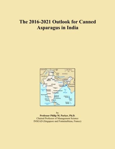 The 2016-2021 Outlook for Canned Asparagus in India