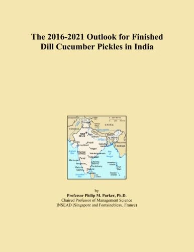 The 2016-2021 Outlook for Finished Dill Cucumber Pickles in India