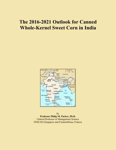 The 2016-2021 Outlook for Canned Whole-Kernel Sweet Corn in India
