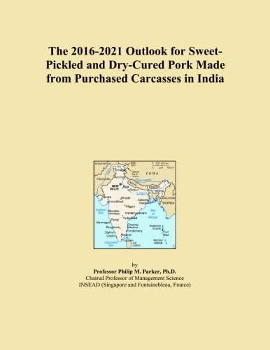 The 2016-2021 Outlook for Sweet-Pickled and Dry-Cured Pork Made from Purchased Carcasses in India
