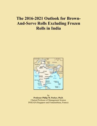 The 2016-2021 Outlook for Brown-And-Serve Rolls Excluding Frozen Rolls in India