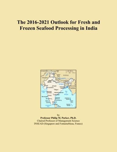 The 2016-2021 Outlook for Fresh and Frozen Seafood Processing in India