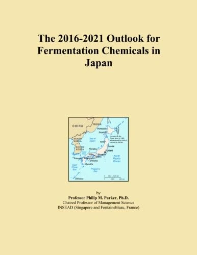 The 2016-2021 Outlook for Fermentation Chemicals in Japan