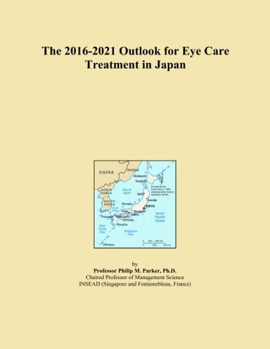 The 2016-2021 Outlook for Eye Care Treatment in Japan