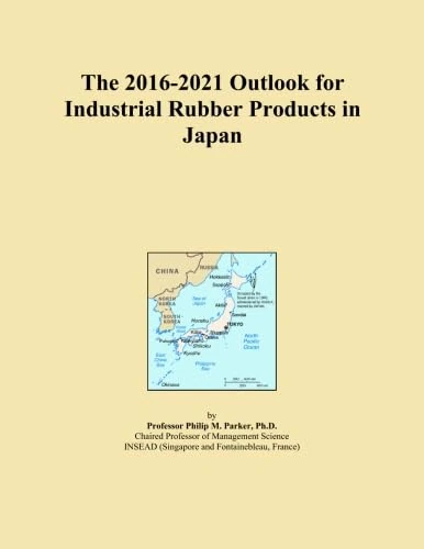 The 2016-2021 Outlook for Industrial Rubber Products in Japan