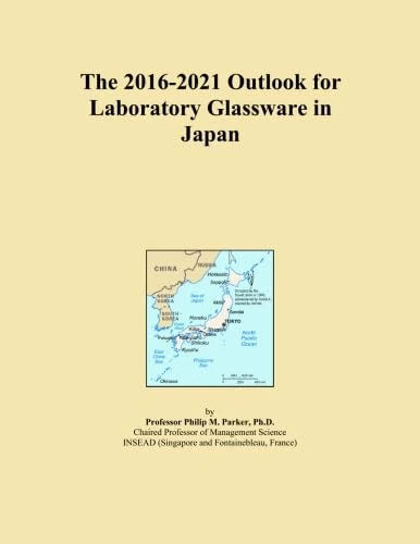 The 2016-2021 Outlook for Laboratory Glassware in Japan